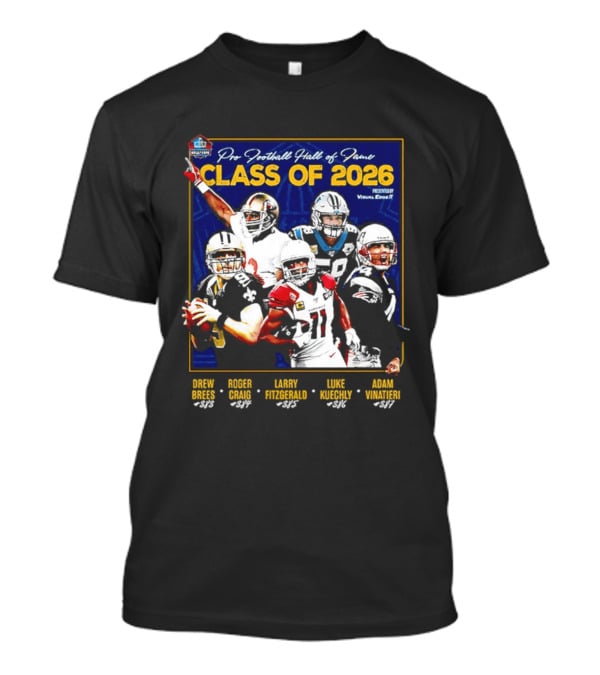 Pro Football Hall Of Fame Class Of 2026 Drew Brees Roger Craig Larry Fitzgerald Luke Kuechly Adam Vinatieri T-Shirt