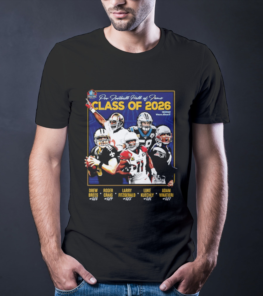 Pro Football Hall Of Fame Class Of 2026 Drew Brees Roger Craig Larry Fitzgerald Luke Kuechly Adam Vinatieri T-Shirt
