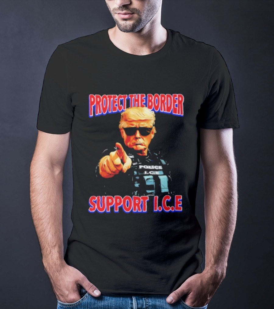 Protect The Border Support I.C.E. Donald Trump Image T-Shirt