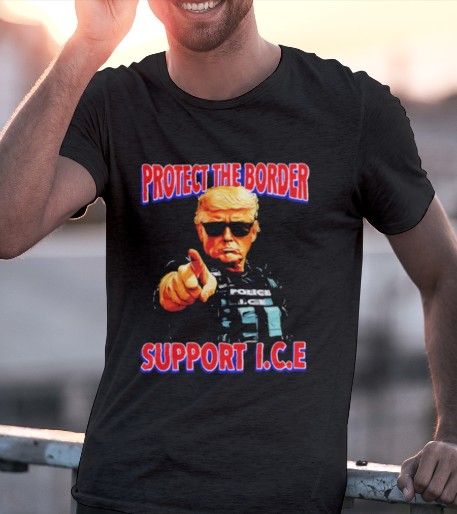 Protect The Border Support I.C.E. Donald Trump Image T-Shirt