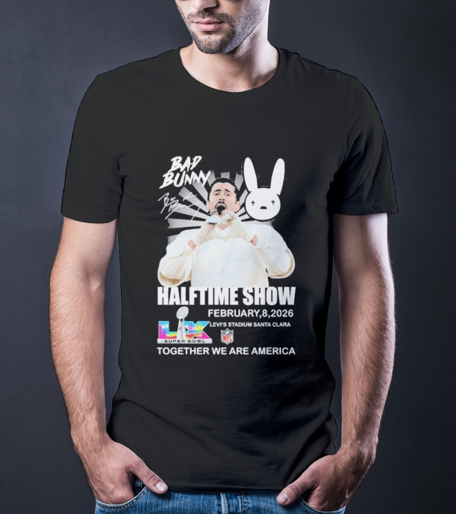 Bad Bunny Halftime Show February 8 2026 Levi's Stadium Santa Clara NFL Together We Are America T-Shirt
