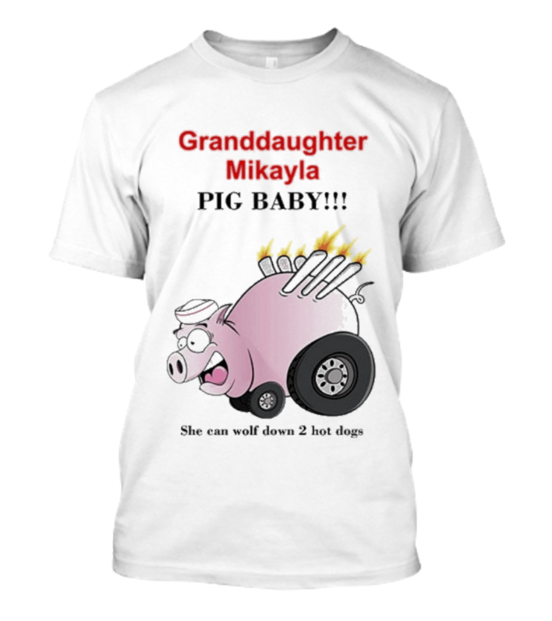 Granddaughter Mikayla Pig Baby Slim Can Wolf Down 2 Hot Dogs T-Shirt