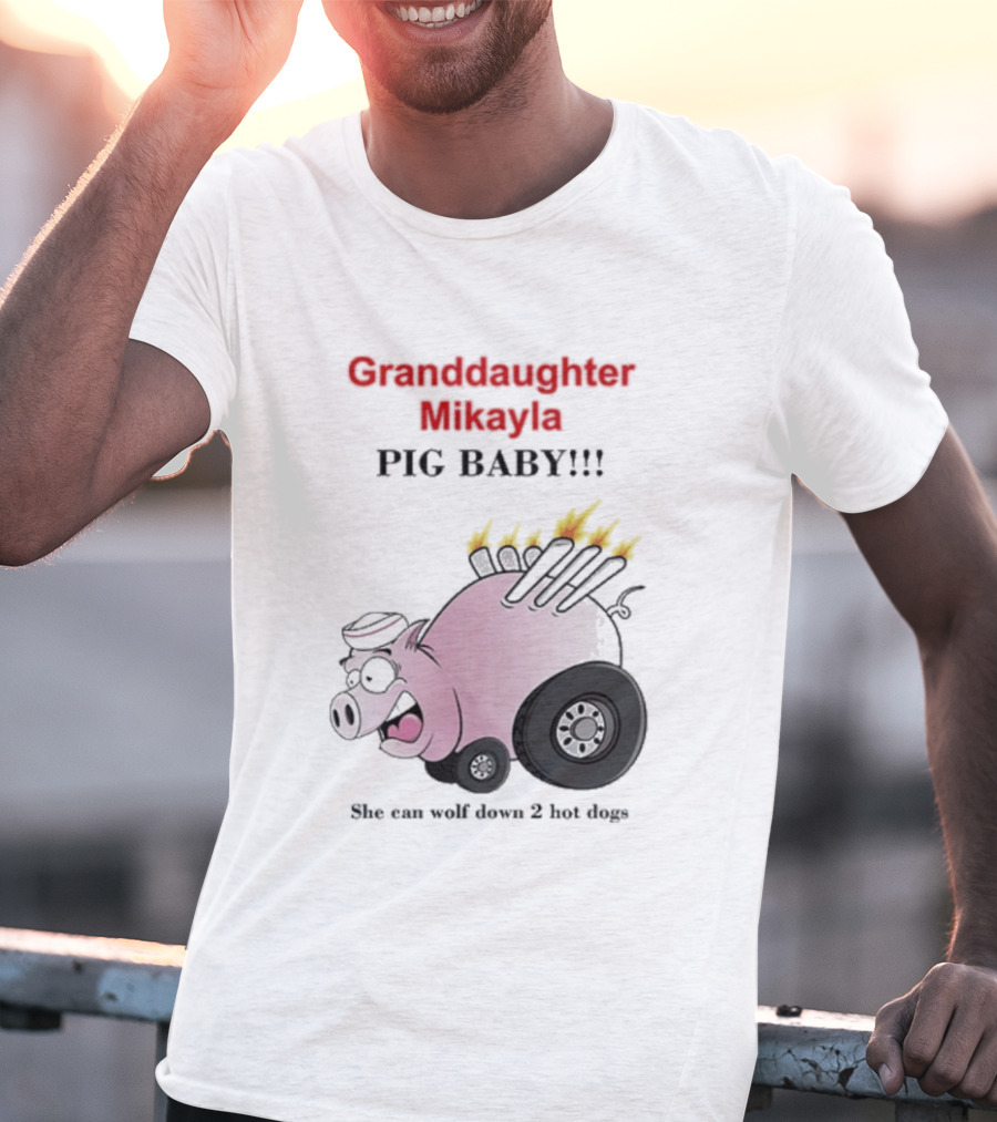 Granddaughter Mikayla Pig Baby Slim Can Wolf Down 2 Hot Dogs T-Shirt