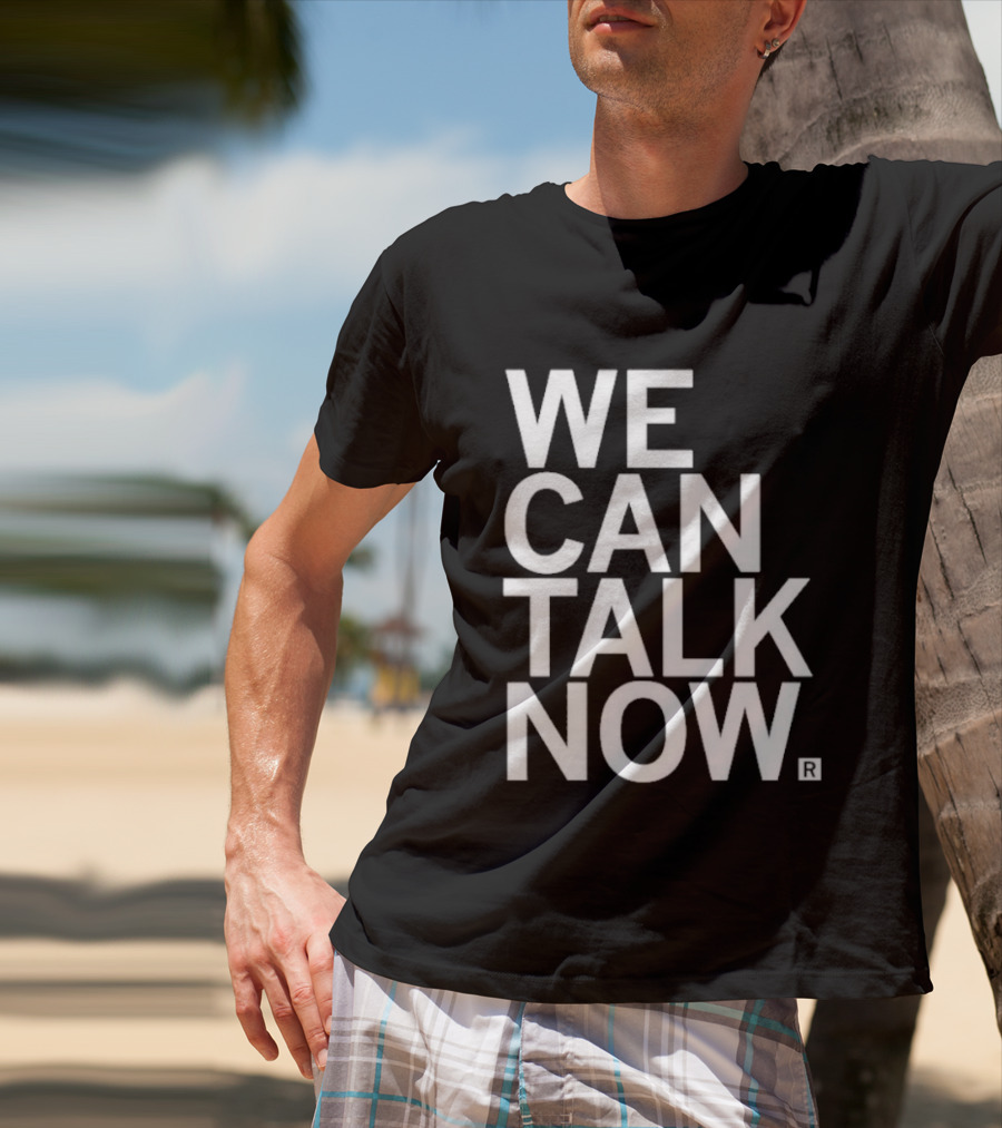 We Can Talk Now Bold Empowerment T-Shirt