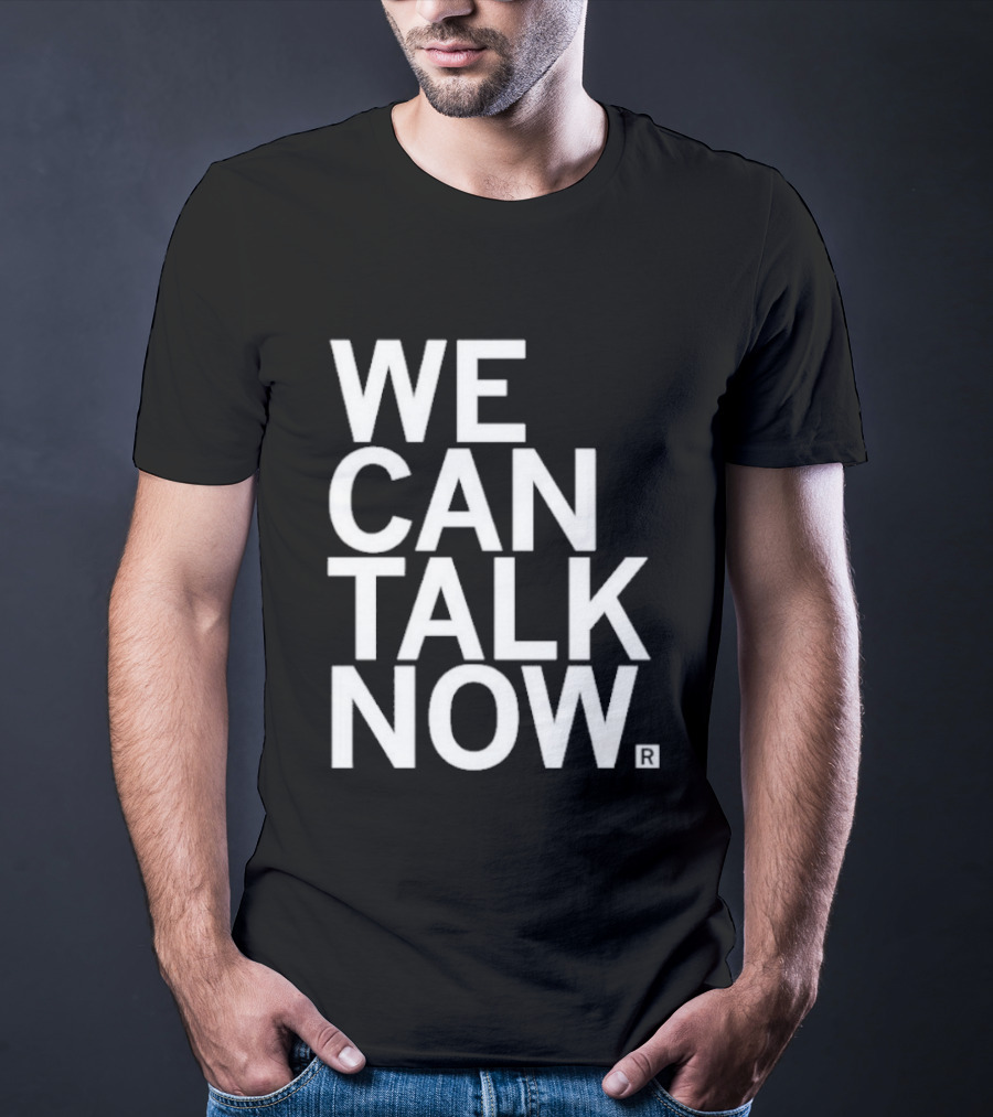 We Can Talk Now Bold Empowerment T-Shirt