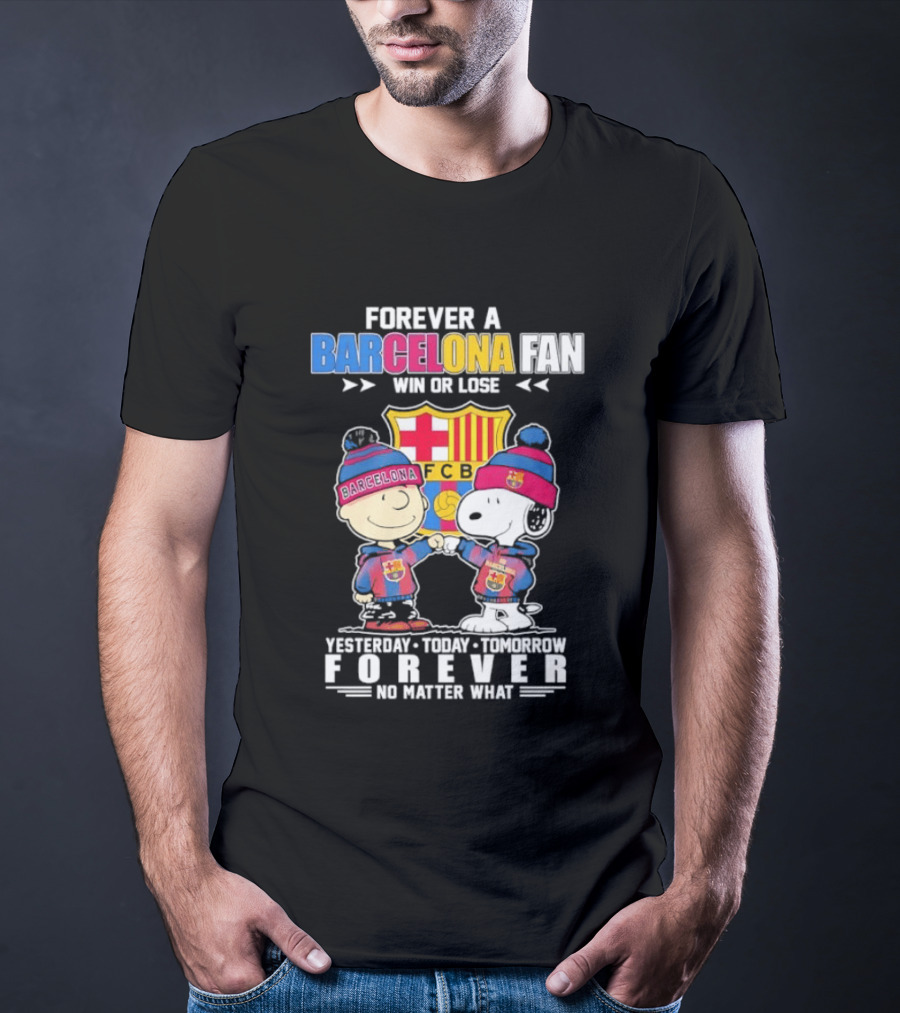 Forever A Barcelona Fan Win Or Lose No Matter What T-Shirt