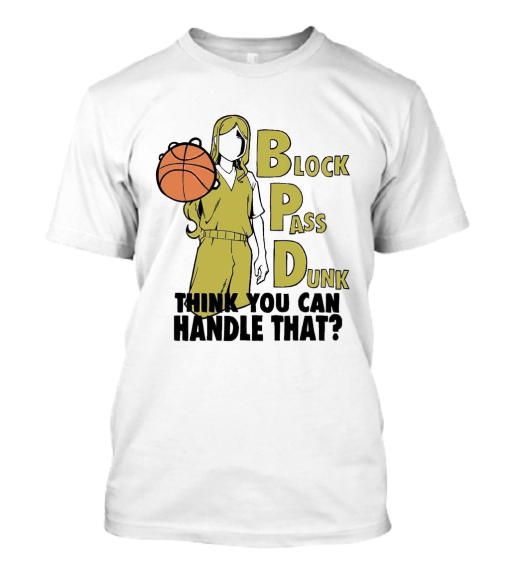 Block Pass Dunk Basketball Challenge Think You Can Handle That T-Shirt