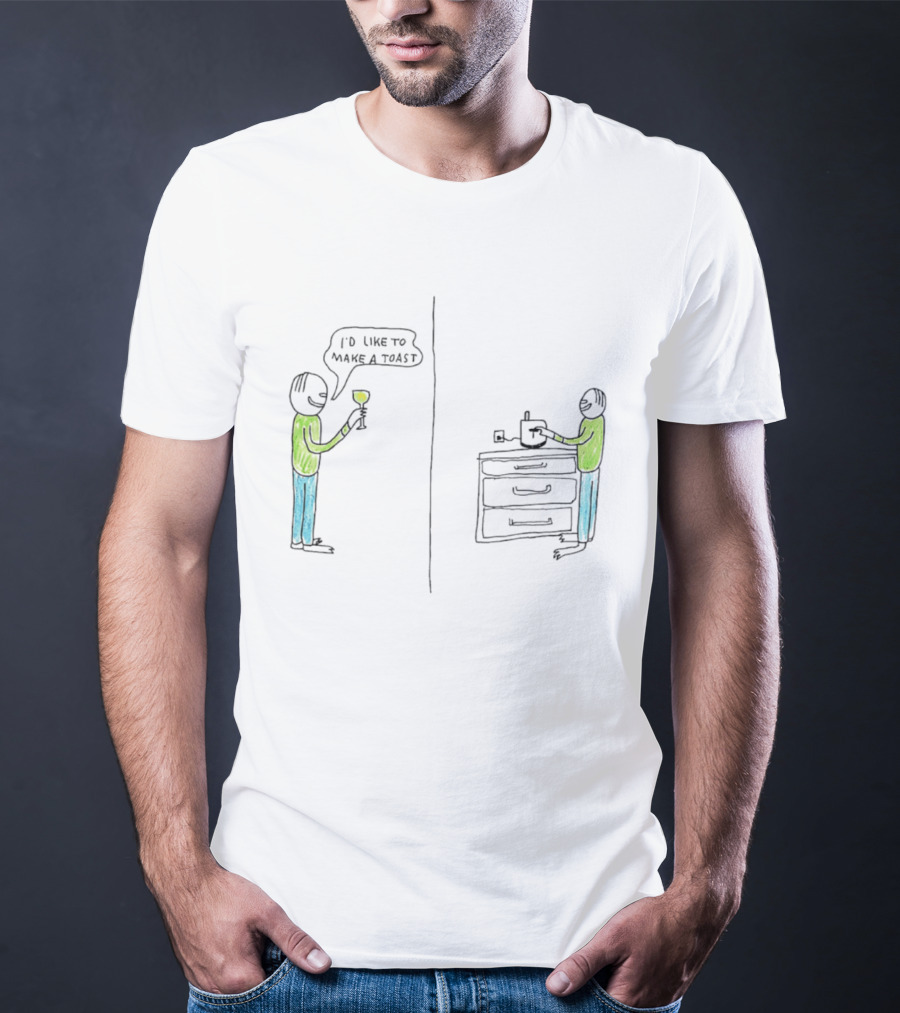 I'd Like To Make A Toast Funny Wine And Kitchen Joke T-Shirt