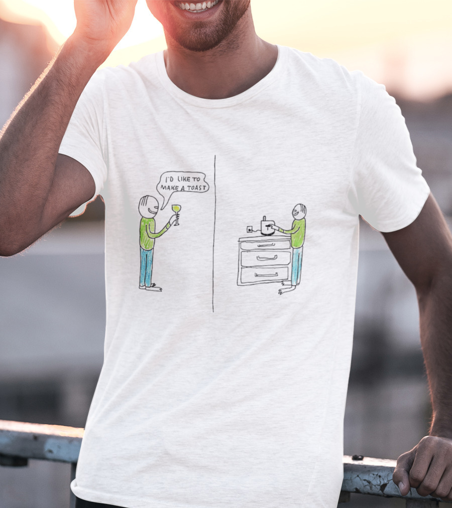 I'd Like To Make A Toast Funny Wine And Kitchen Joke T-Shirt