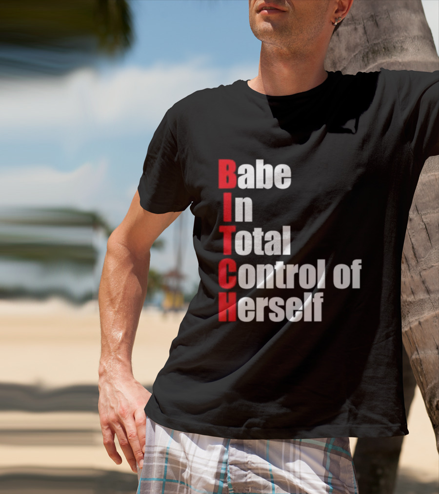 Babe In Total Control Of Herself T-Shirt