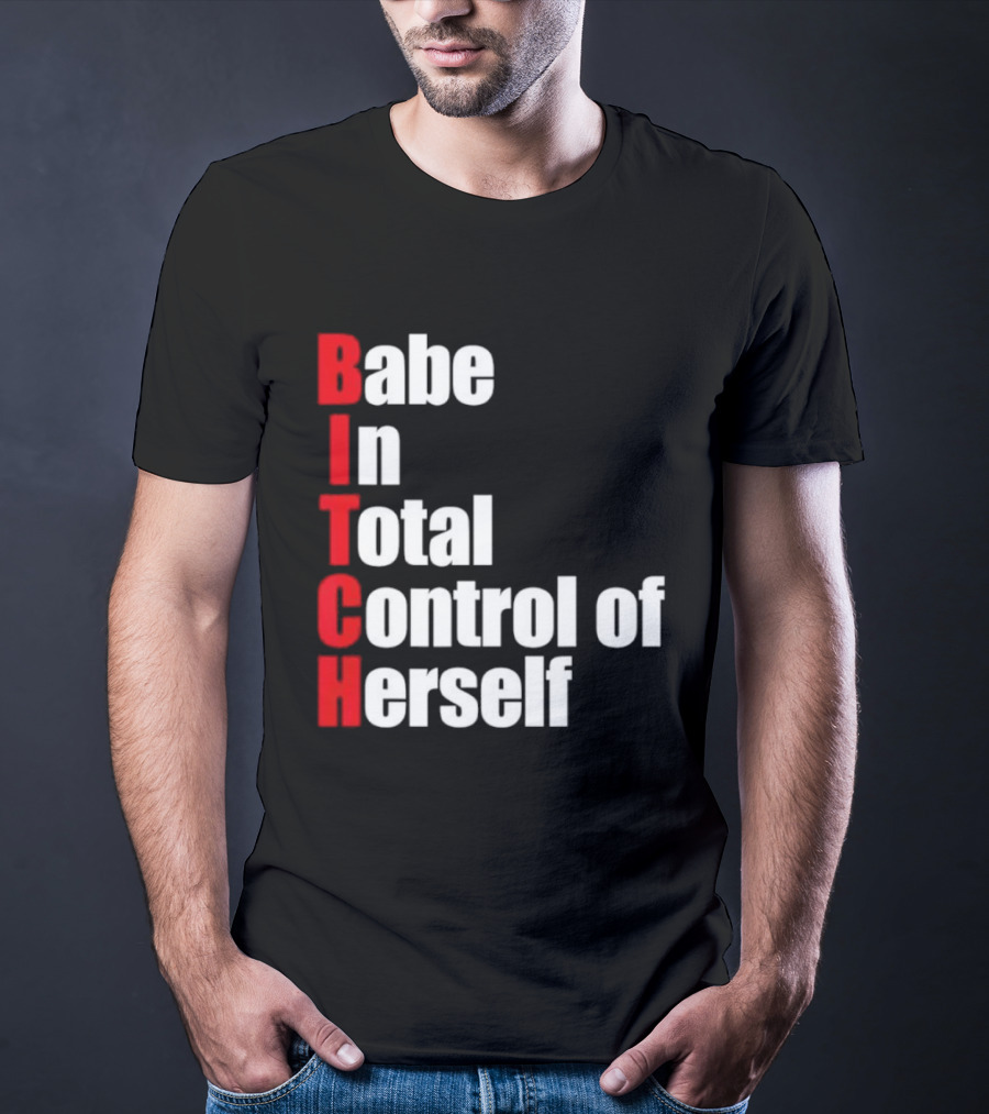 Babe In Total Control Of Herself T-Shirt