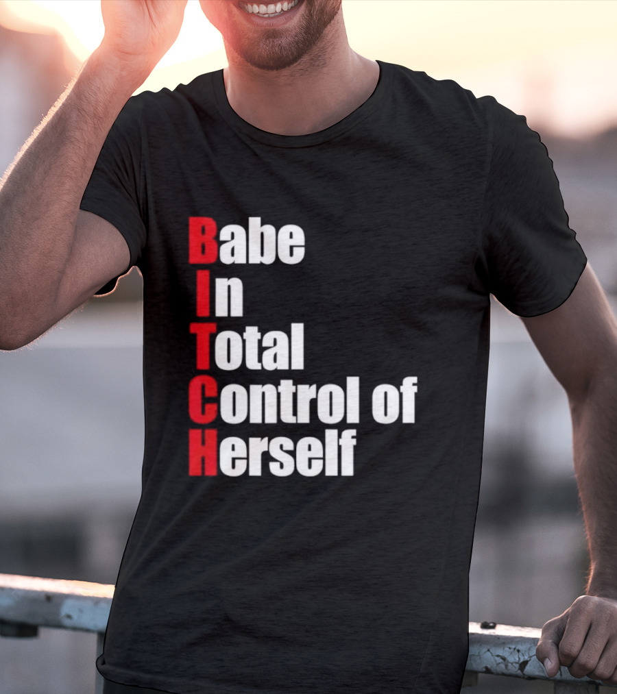Babe In Total Control Of Herself T-Shirt