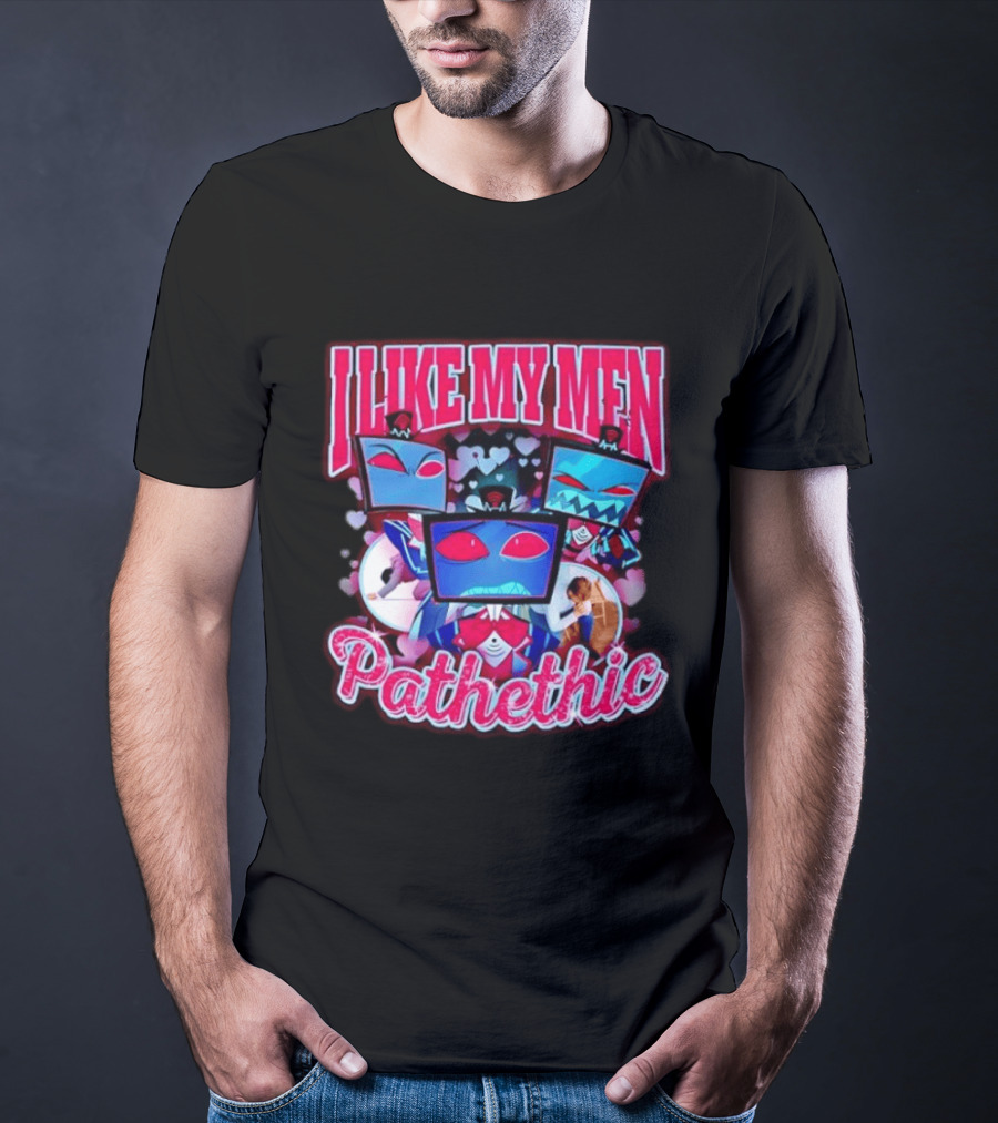 I Like My Men Pathetic Hazbin Hotel Vox T-Shirt