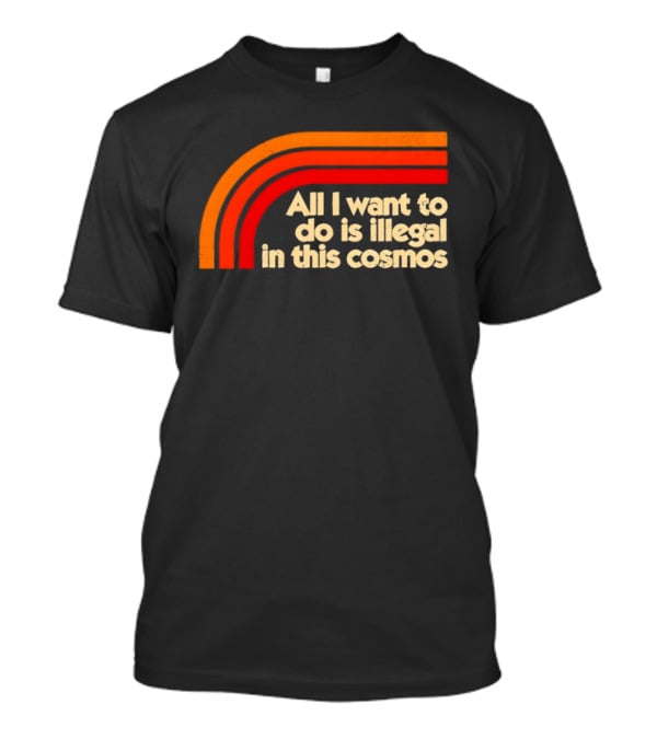 All I Want To Do Is Illegal In This Cosmos Retro Orange Stripes T-Shirt
