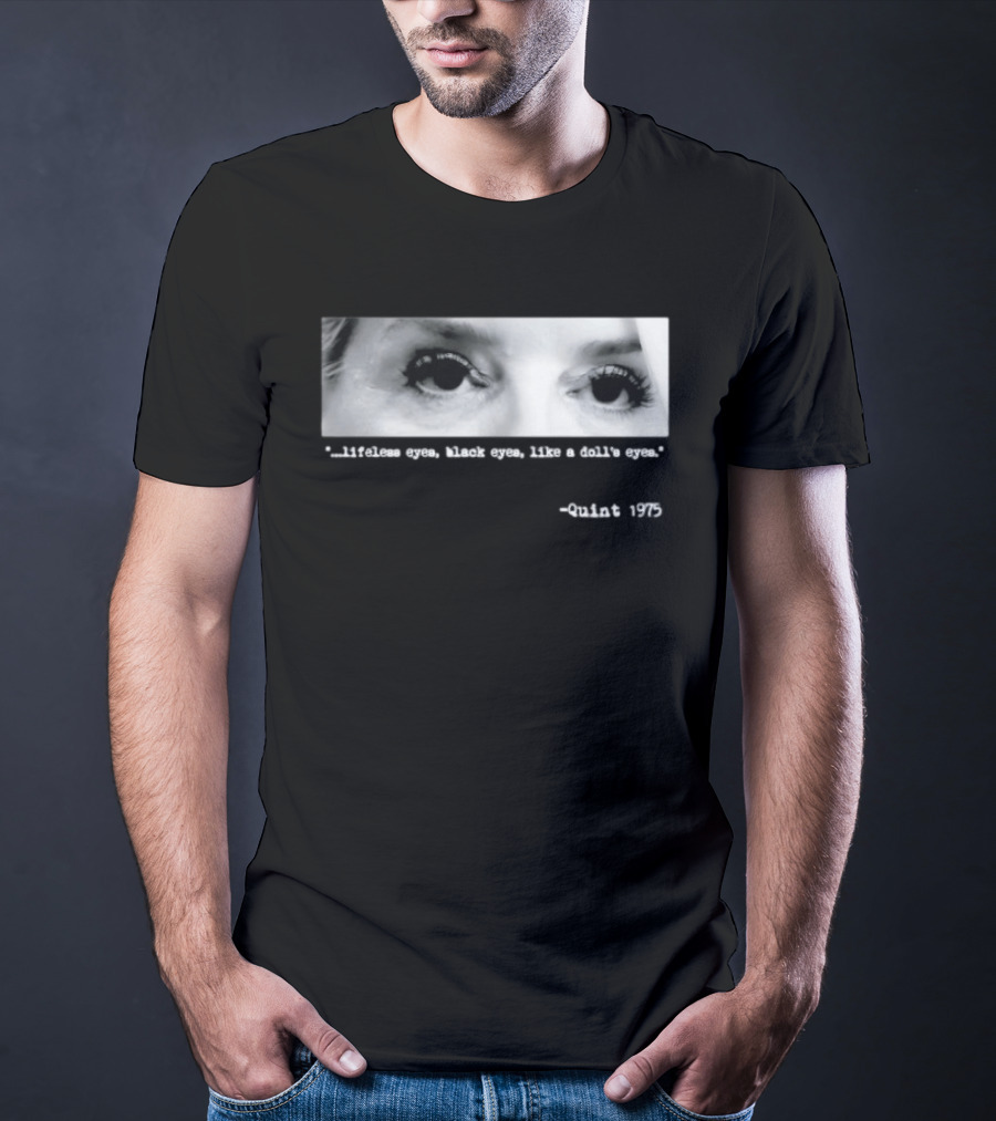 Pam Bondi Jaws Quint 1975 Lifeless Black Eyes Like A Doll's Eyes T-Shirt
