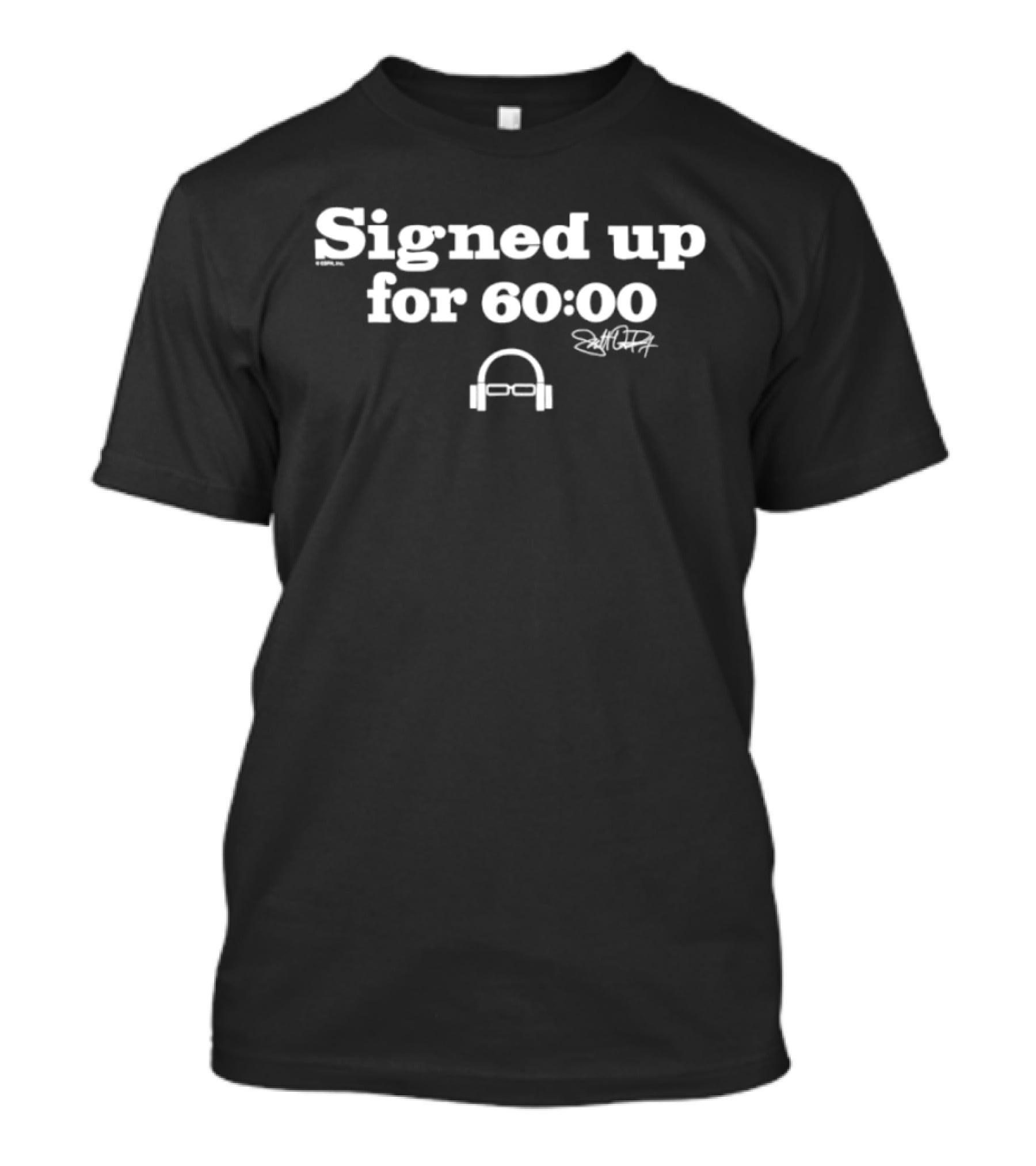 Signed Up For 60:00 Scott Van Pelt Signature Headphones T-Shirt