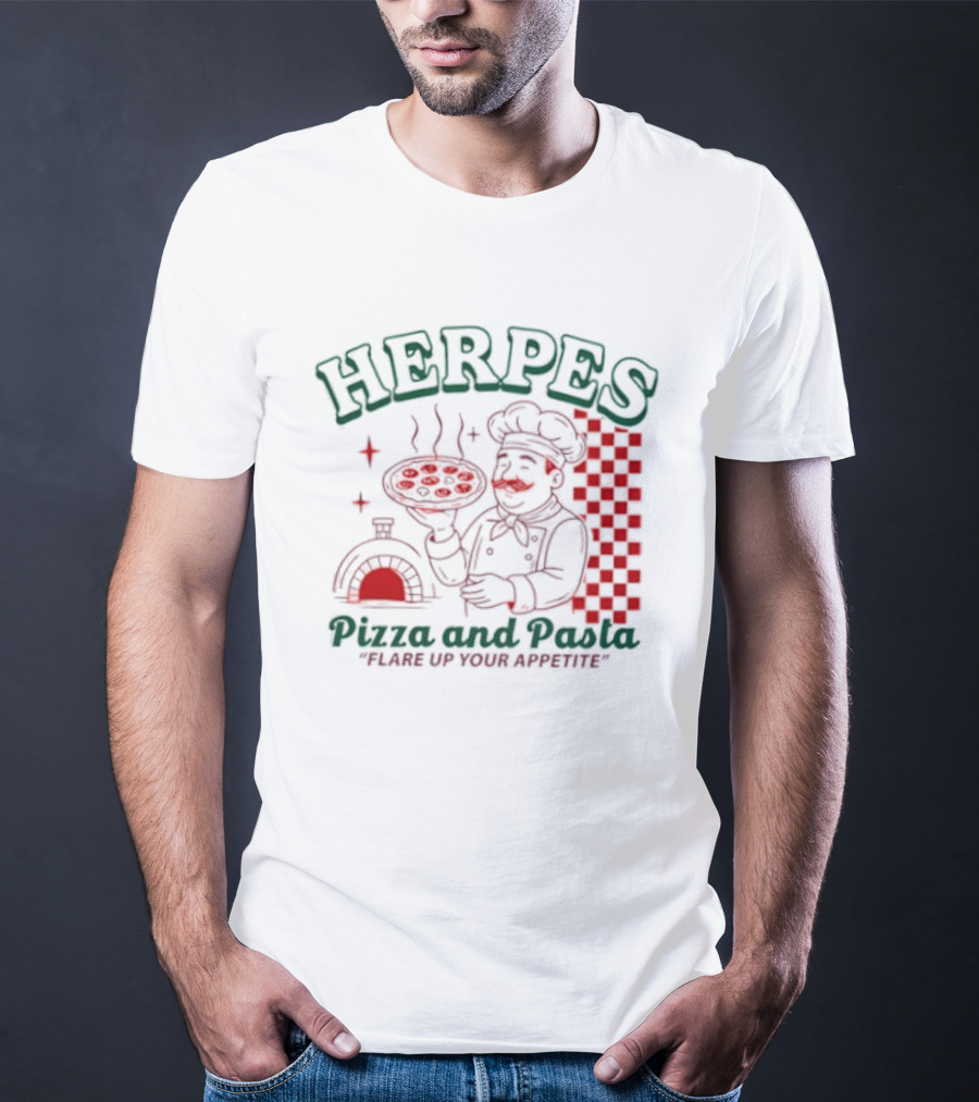 Pizza And Pasta Flare Up Your Appetite Italian Chef T-Shirt
