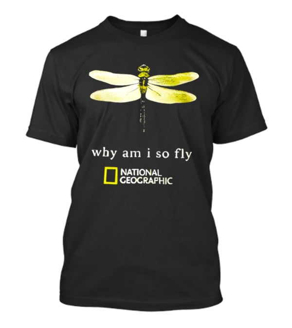 Why Am I So Fly Dragonfly National Geographic T-Shirt