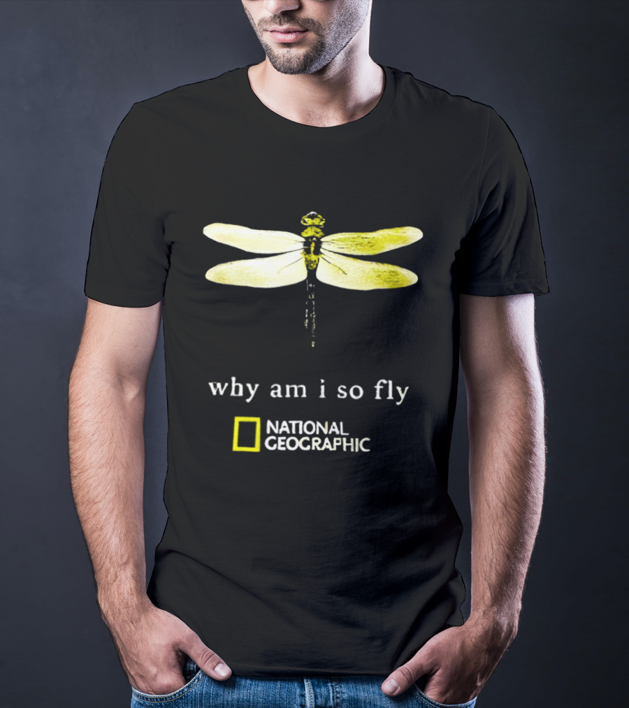 Why Am I So Fly Dragonfly National Geographic T-Shirt