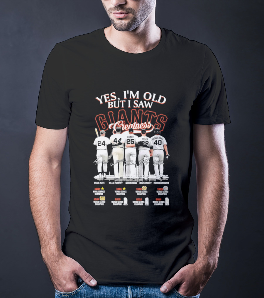 Yes I'm Old But I Saw Giants Greatness Willie McCovey Marichal Cepeda Mays Perry T-Shirt