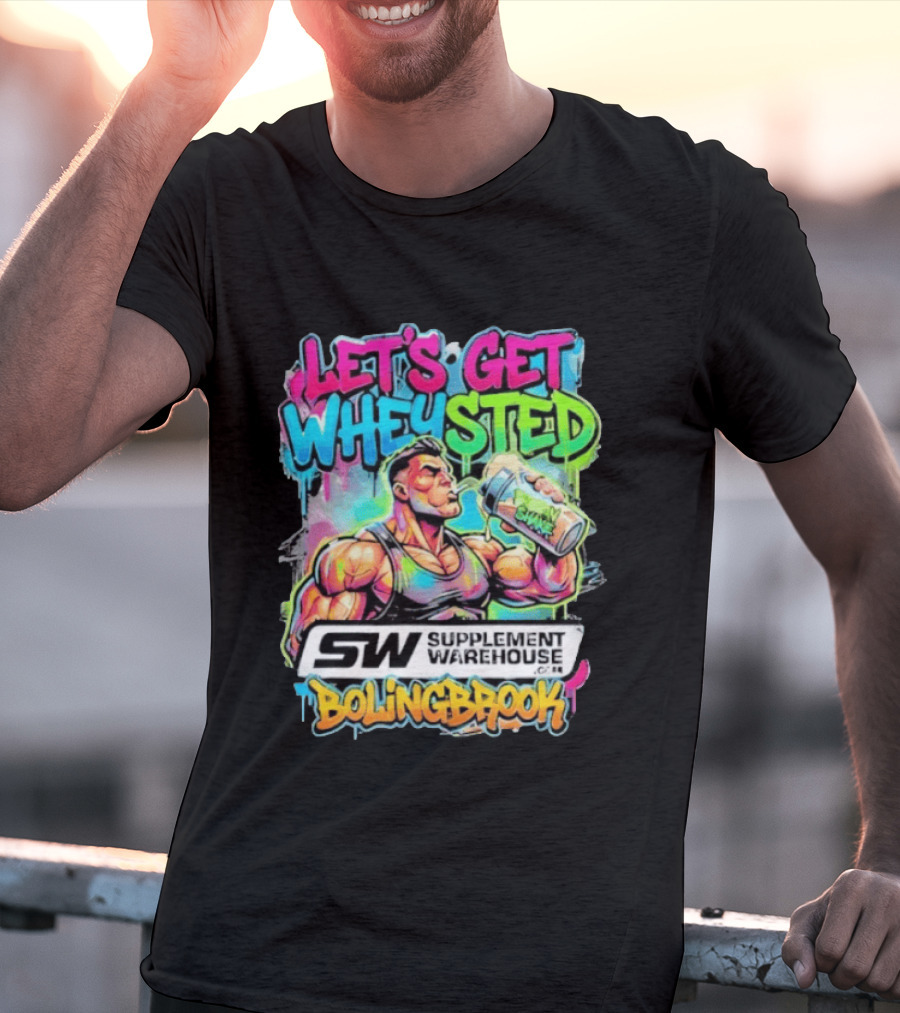 Let's Get Wheysted SW Supplement Warehouse Bolingbrook Bodybuilding Fitness T-Shirt