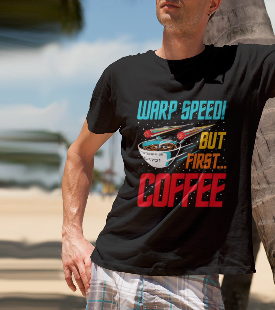 Warp Speed But First Coffee Starship T-Shirt