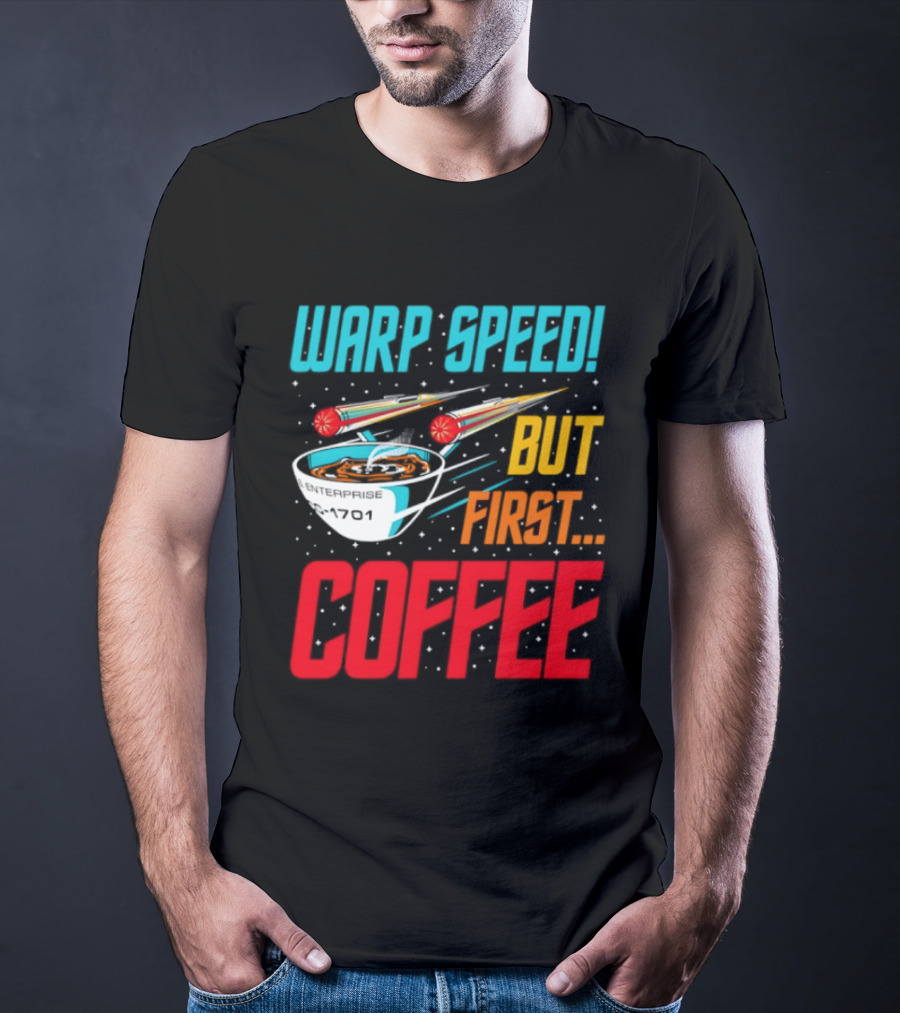 Warp Speed But First Coffee Starship T-Shirt