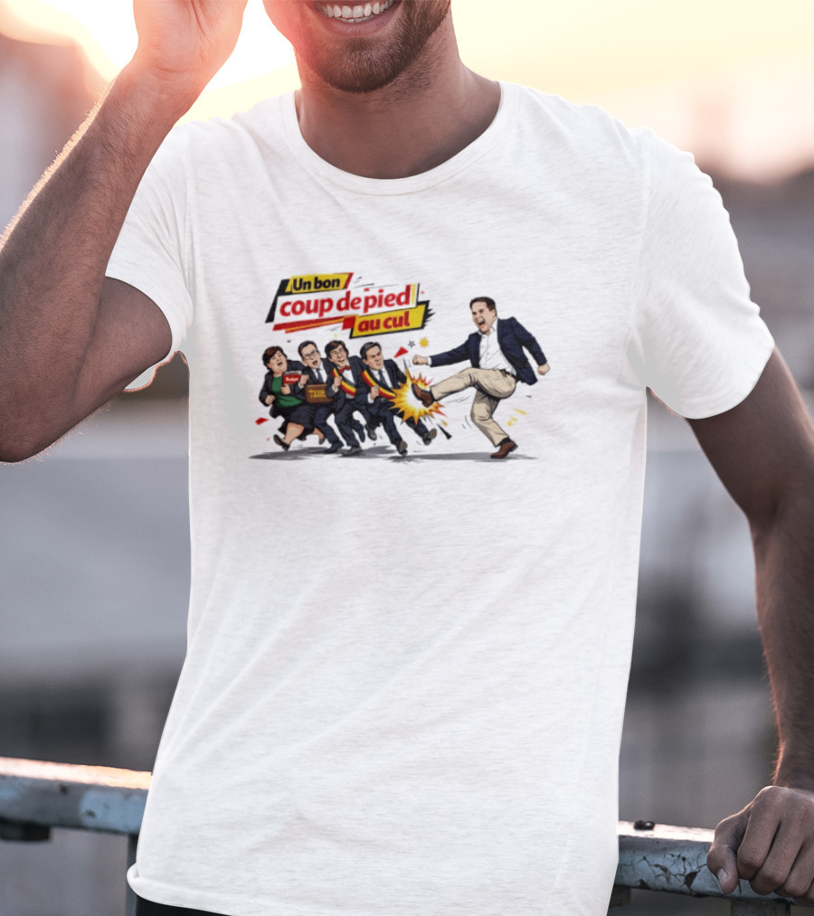 Un Bon Coup De Pied Au Cul Taxes Political Satire T-Shirt