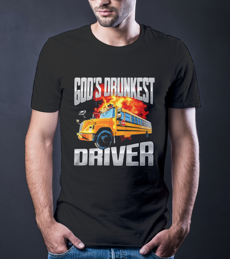 God's Drunkest Driver Flaming School Bus Explosion T-Shirt