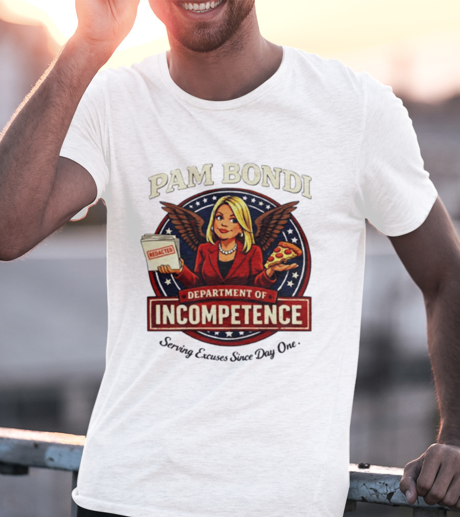 Pam Bondi Department Of Incompetence Serving Excuses Since Day One T-Shirt