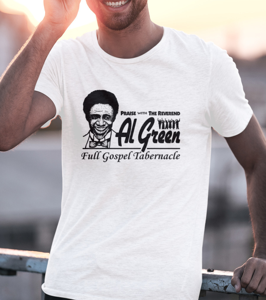 Parise With The Reverend Al Green Full Gospel Tabernacle T-Shirt