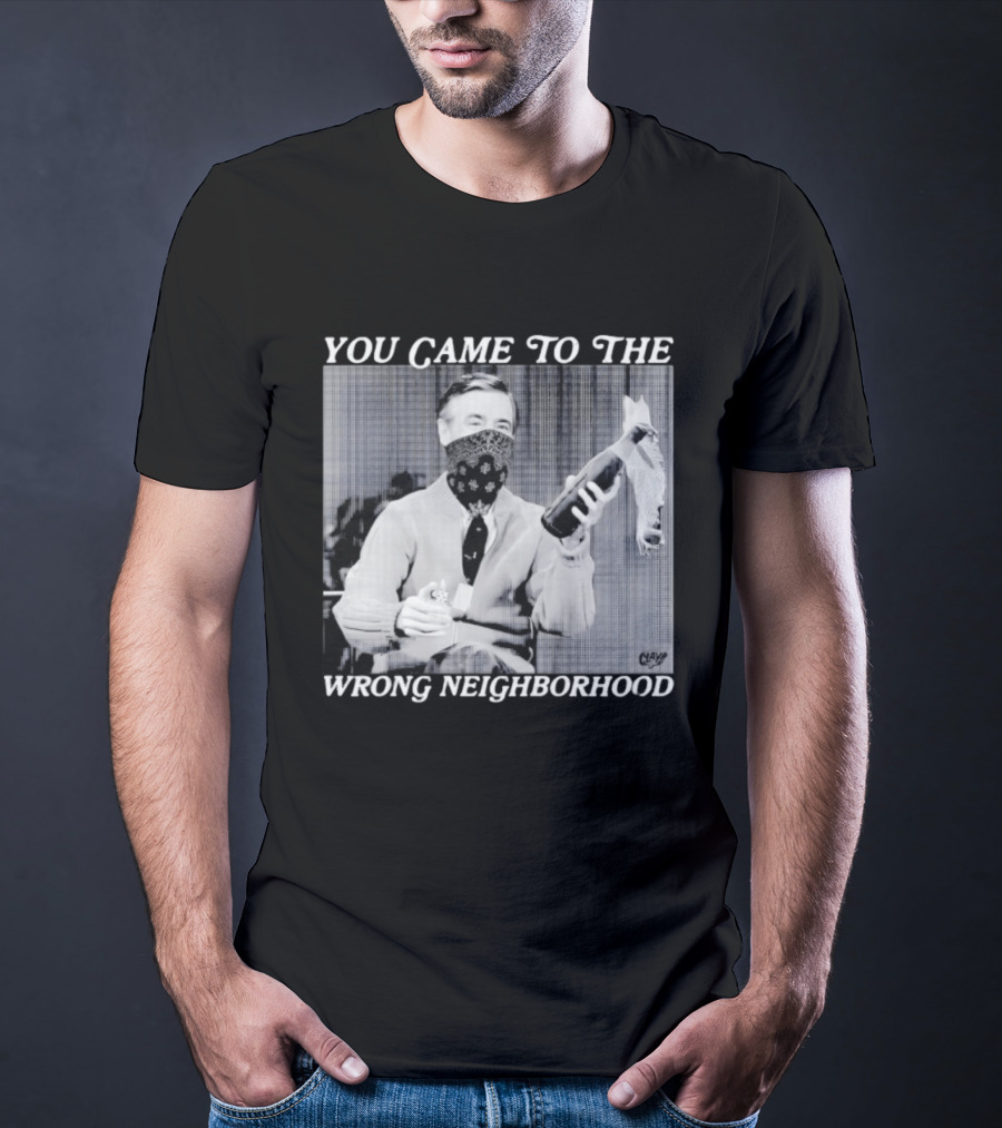 You Came To The Wrong Neighborhood Fred Rogers Gangster T-Shirt