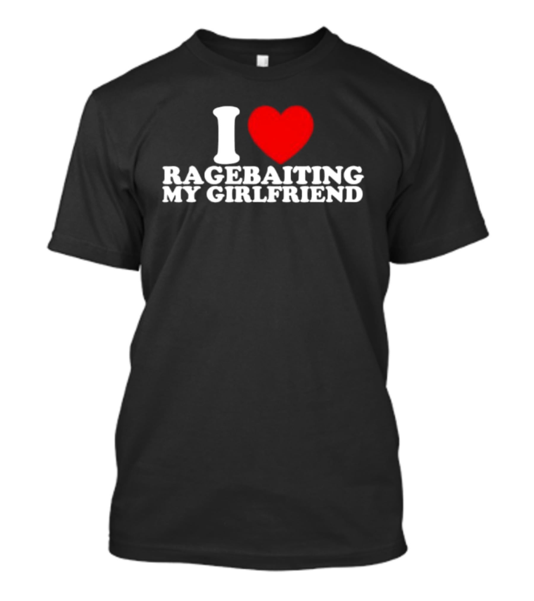 I Love Ragebaiting My Girlfriend Red Heart T-Shirt