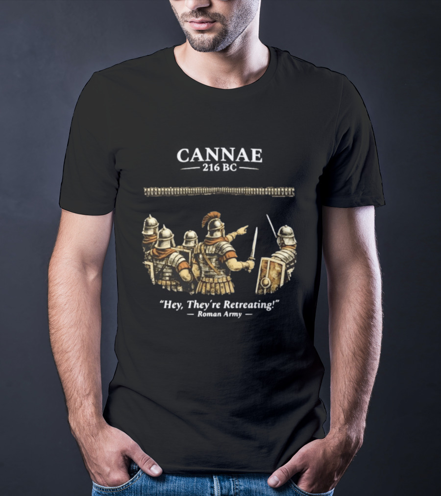 Cannae Roman Army Hey They're Retreating T-Shirt