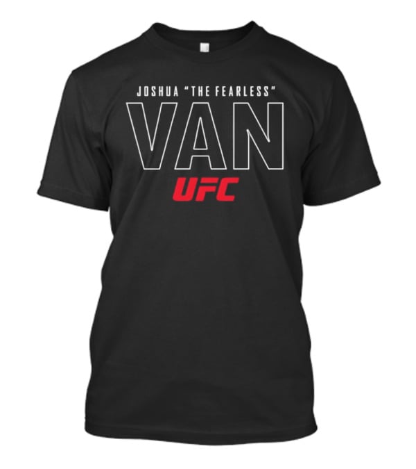 Joshua The Fearless Van UFC T-Shirt