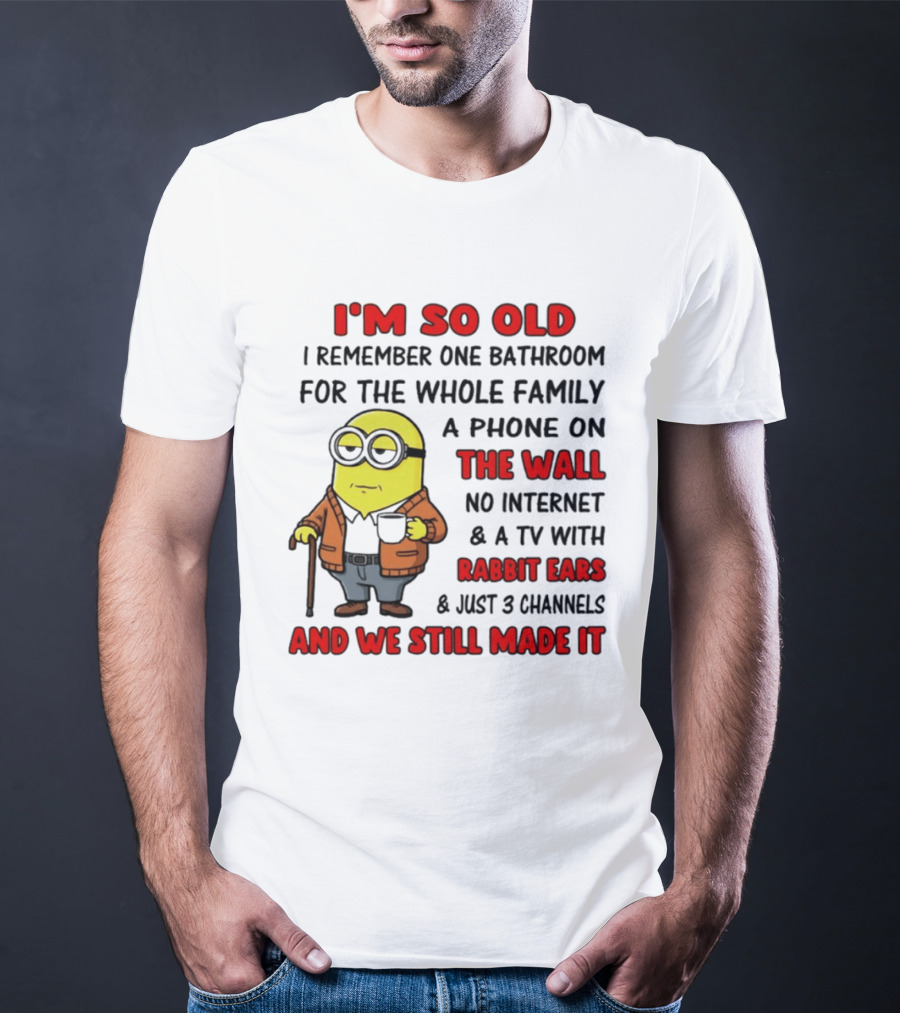 I'm So Old I Remember One Bathroom Phone On The Wall No Internet TV With Rabbit Ears T-Shirt