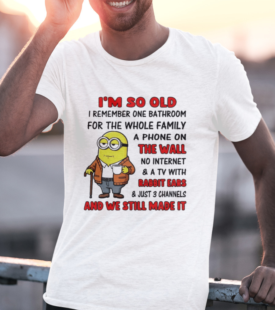I'm So Old I Remember One Bathroom Phone On The Wall No Internet TV With Rabbit Ears T-Shirt