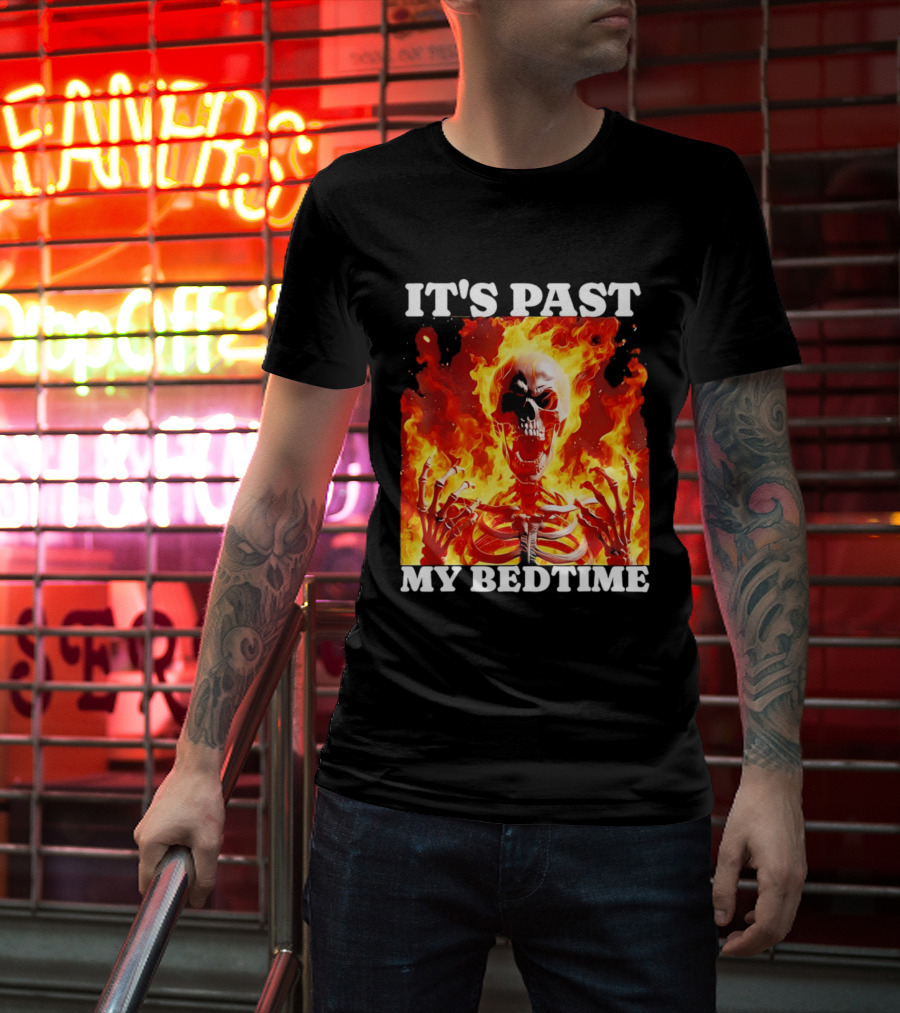 IT'S PAST MY BEDTIME Flaming Skeleton T-Shirt