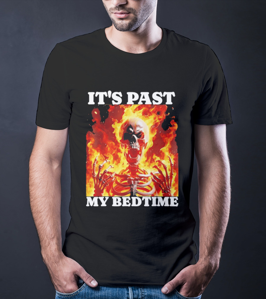 IT'S PAST MY BEDTIME Flaming Skeleton T-Shirt