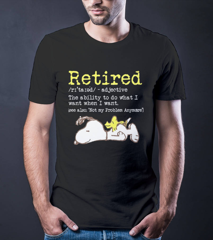Retired Snoopy The Ability To Do What I Want When I Want Not My Problem Anymore T-Shirt