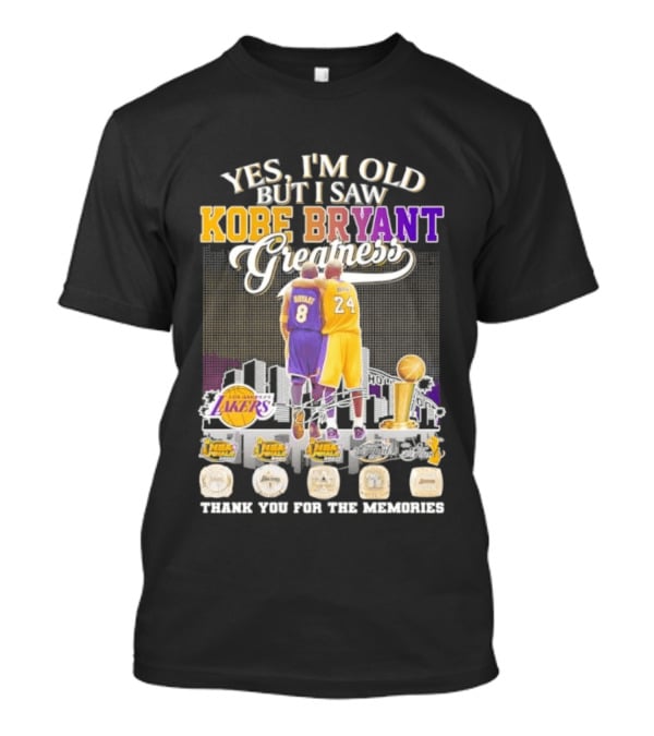 Yes I'm Old But I Saw Kobe Bryant Greatness Lakers Skyline Thank You For The Memories T-Shirt