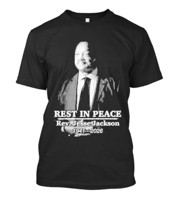 Rest In Peace Rev. Jesse Jackson 1941 2026 Memorial T-Shirt