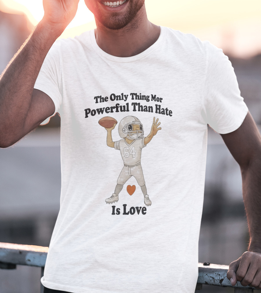 The Only Thing More Powerful Than Hate Is Love Football Player Heart T-Shirt