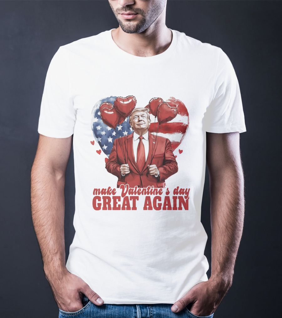 Make Valentine's Day Great Again Trump Holding Heart Balloons In Front Of American Flag T-Shirt
