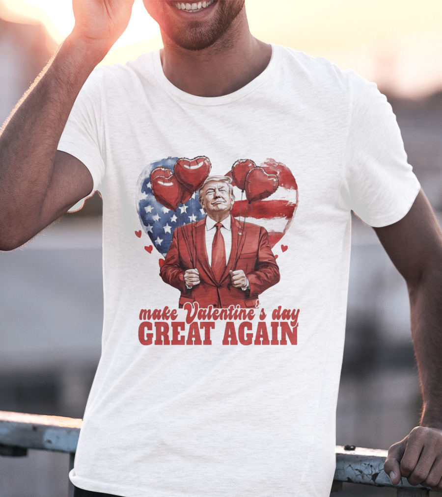 Make Valentine's Day Great Again Trump Holding Heart Balloons In Front Of American Flag T-Shirt