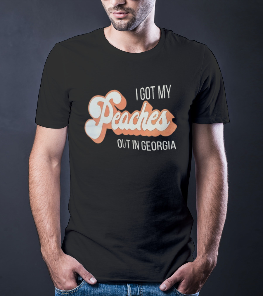 I Got My Peaches Out In Georgia Trendy Fun T-Shirt