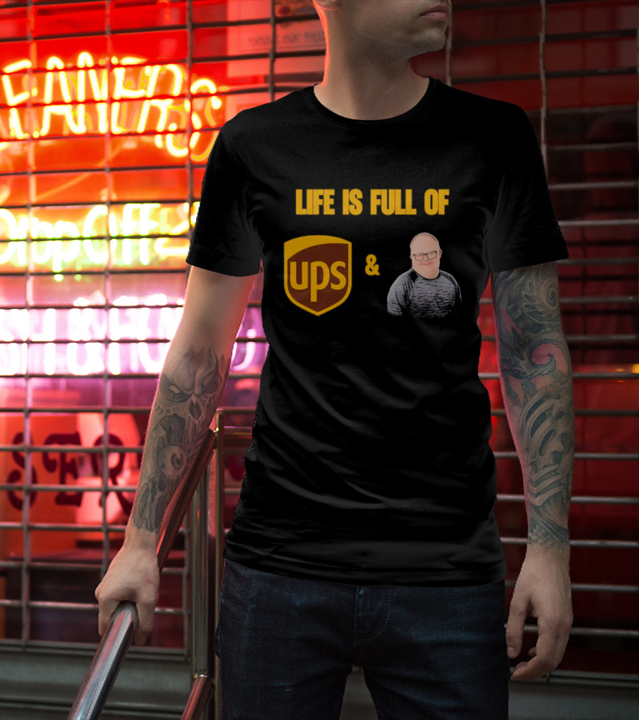 Life Is Full Of UPS And Smiles T-Shirt