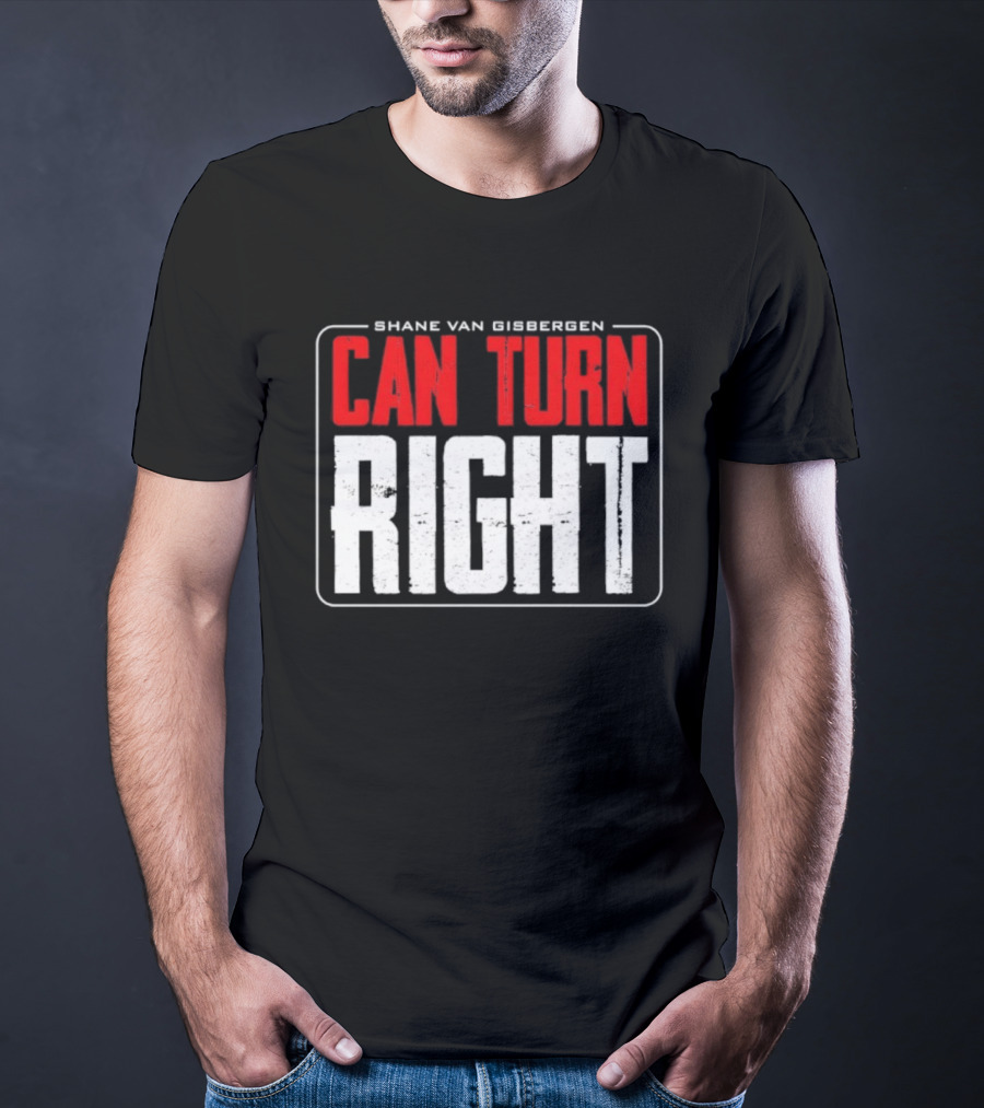 Shane Van Gisbergen #97 Can Turn Right T-Shirt