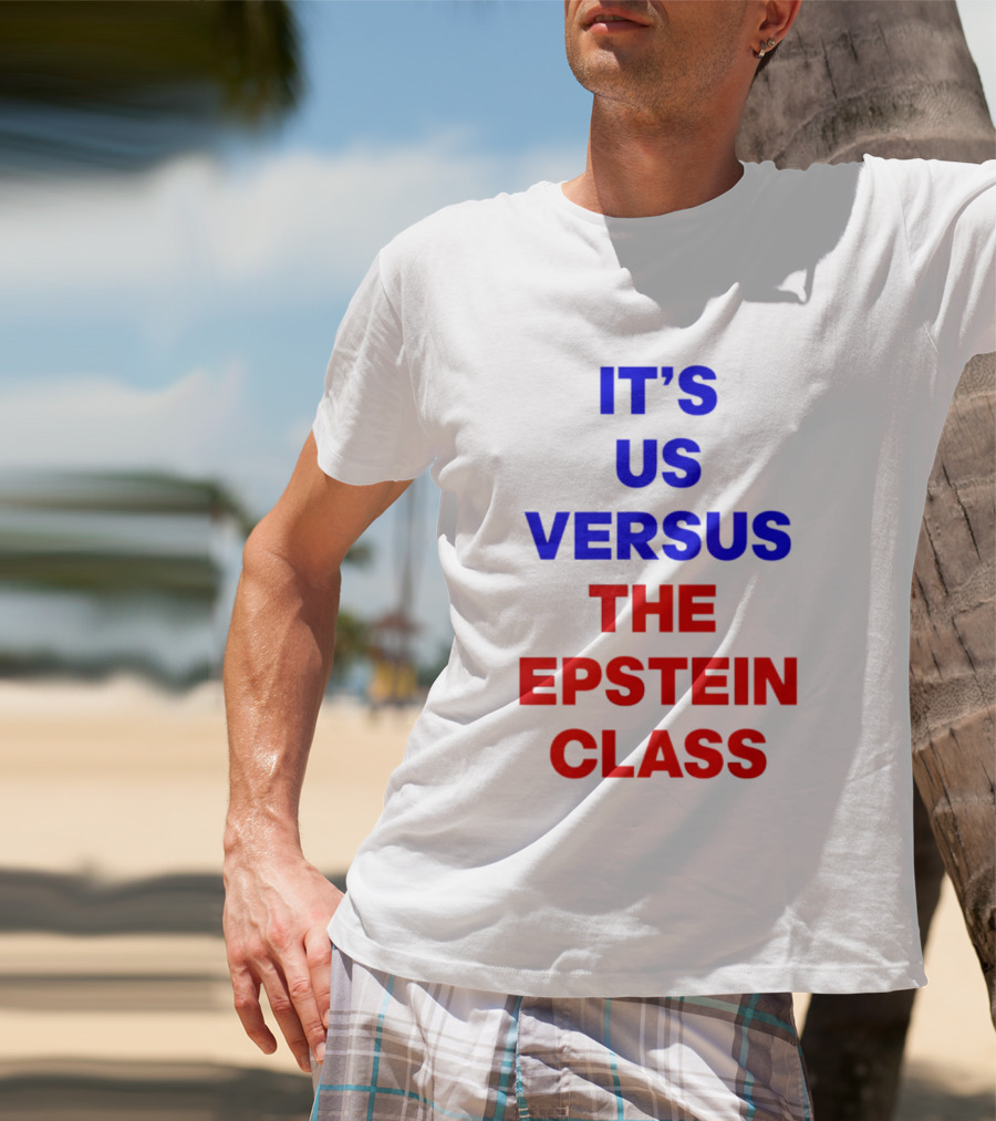 It's Us Versus The Epstein Class T-Shirt
