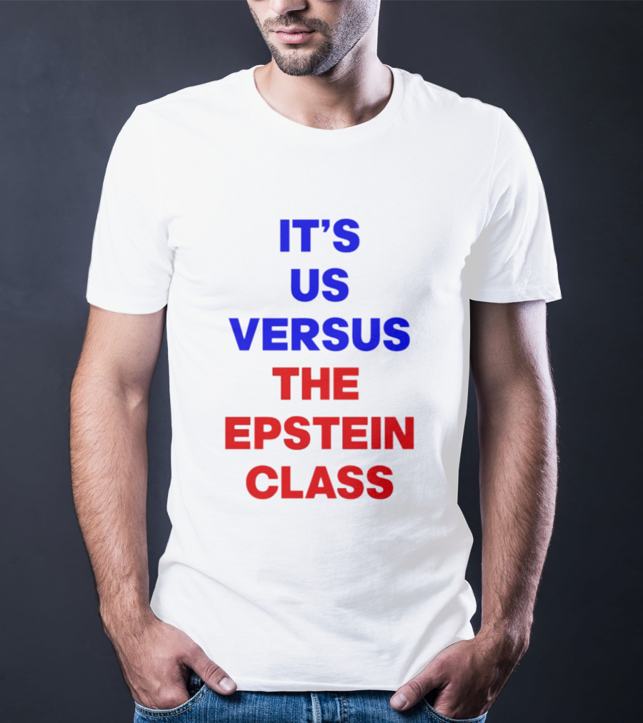 It's Us Versus The Epstein Class T-Shirt